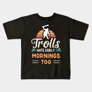 Trolls Hate Early Mornings - Fantasy Kids T-Shirt